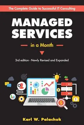Spravované služby za mesiac: Vybudujte úspešný, moderný podnik v oblasti počítačového poradenstva za 30 dní - Managed Services in a Month: Build a Successful, Modern Computer Consulting Business in 30Days