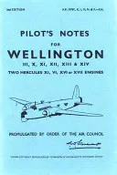Pilotné poznámky pre Wellington III, X, XI, XII, XIII a XIV: dva motory Hercules XI, VI, XVI alebo XVII - Pilot's Notes for Wellington III, X, XI, XII, XIII & XIV: Two Hercules XI, VI, XVI or XVII Engines