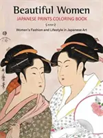 Krásne ženy Japonské výtlačky Omaľovánky: Móda a životný štýl žien v japonskom umení - Beautiful Women Japanese Prints Coloring Book: Women's Fashion and Lifestyle in Japanese Art