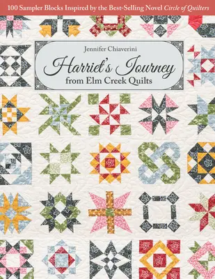 Harrietina cesta z ELM Creek Quilts: Vzorové bloky inšpirované najpredávanejším románom Kruh quilterov - Harriet's Journey from ELM Creek Quilts: 100 Sampler Blocks Inspired by the Best-Selling Novel Circle of Quilters