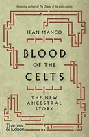 Krv Keltov: Keltovia: Nový príbeh predkov - Blood of the Celts: The New Ancestral Story