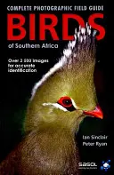 Vtáky južnej Afriky: Kompletný fotografický terénny sprievodca - Birds of Southern Africa: Complete Photographic Field Guide