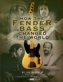 Ako Fender Bass zmenil svet - How the Fender Bass Changed the World