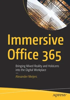 Pohlcujúci Office 365: Zmiešaná realita a Hololens na digitálnom pracovisku - Immersive Office 365: Bringing Mixed Reality and Hololens Into the Digital Workplace