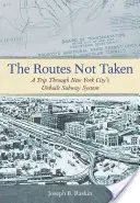 Cesty, po ktorých sa nešlo: Výlet po nevybudovanom newyorskom metre - The Routes Not Taken: A Trip Through New York City's Unbuilt Subway System