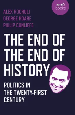Koniec konca dejín: Politika v dvadsiatom prvom storočí - The End of the End of History: Politics in the Twenty-First Century