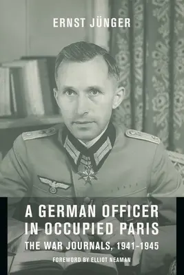 Nemecký dôstojník v okupovanom Paríži: Vojnové denníky z rokov 1941 - 1945 - A German Officer in Occupied Paris: The War Journals, 1941-1945