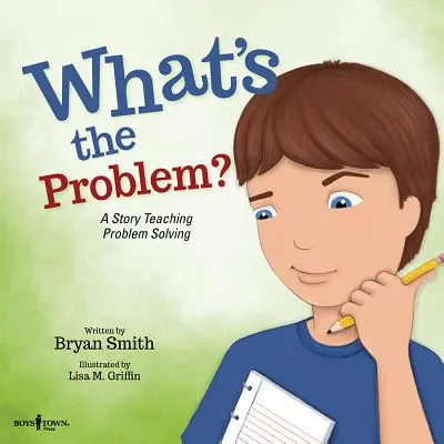 V čom je problém? Príbeh, ktorý učí riešiť problémy - What's the Problem?: A Story Teaching Problem Solving