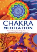 Čakrová meditácia: Čakry: objavovanie energie, tvorivosti, sústredenia, lásky, komunikácie, múdrosti a ducha - Chakra Meditation: Discovery Energy, Creativity, Focus, Love, Communication, Wisdom, and Spirit