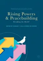 Rastúce mocnosti a budovanie mieru: Prelomenie formy? - Rising Powers and Peacebuilding: Breaking the Mold?
