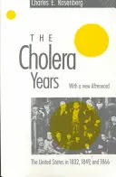 Roky cholery: Spojené štáty v rokoch 1832, 1849 a 1866 - The Cholera Years: The United States in 1832, 1849, and 1866