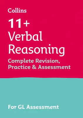 11+ Verbal Reasoning Complete Revision, Practice & Assessment for GL - For 2021 Gl Assessment Tests - 11+ Verbal Reasoning Complete Revision, Practice & Assessment for GL - For the 2021 Gl Assessment Tests