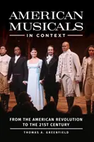 Americké muzikály v súvislostiach: Od americkej revolúcie po 21. storočie - American Musicals in Context: From the American Revolution to the 21st Century