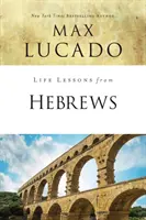 Lekcie do života z listu Židom: Neporovnateľný Kristus - Life Lessons from Hebrews: The Incomparable Christ