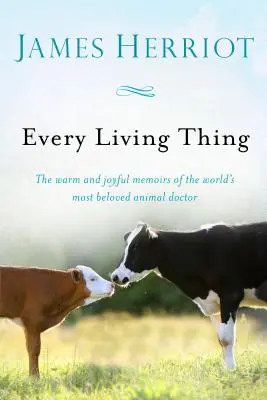 Každá živá vec: Hrejivé a radostné spomienky najobľúbenejšieho zvieracieho lekára na svete - Every Living Thing: The Warm and Joyful Memoirs of the World's Most Beloved Animal Doctor