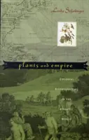 Rastliny a impérium: Koloniálny biologický prieskum v atlantickom svete - Plants and Empire: Colonial Bioprospecting in the Atlantic World