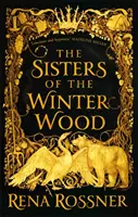 Sestry zo zimného lesa - Očarujúca rozprávková fantasy roka - Sisters of the Winter Wood - The spellbinding fairy tale fantasy of the year
