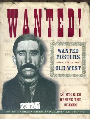 Hľadá sa! Hľadané plagáty starého Západu: Príbehy, ktoré sa skrývajú za zločinmi - Wanted! Wanted Posters of the Old West: Stories Behind the Crimes