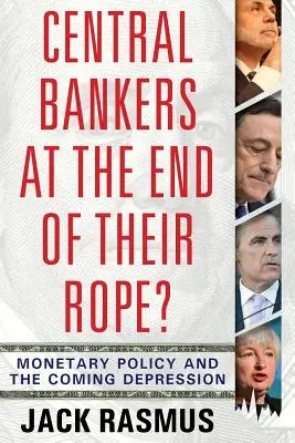 Centrálni bankári na konci svojich síl? Menová politika a prichádzajúca kríza - Central Bankers at the End of Their Rope?: Monetary Policy and the Coming Depression
