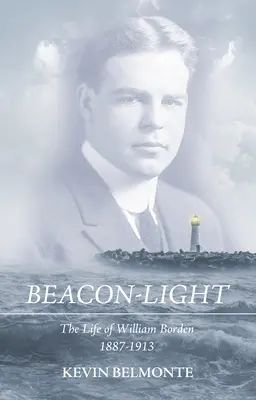 Svetlo majáka: Život Williama Bordena (1887-1913) - Beacon-Light: The Life of William Borden (1887-1913)