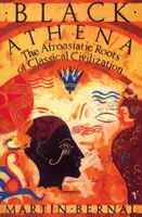 Čierna Aténa - Afroasijské korene klasickej civilizácie Prvý zväzok: Fabrikácia antického Grécka 1785-1985 - Black Athena - The Afroasiatic Roots of Classical Civilization Volume One:The Fabrication of Ancient Greece 1785-1985