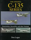 Boeing C-135 Series:: Stratotanker, Stratolifter a ďalšie varianty - The Boeing C-135 Series:: Stratotanker, Stratolifter, and Other Variants
