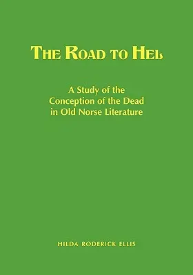 Cesta do Helu: Cesta na Hel: Štúdia o poňatí mŕtvych v staroslovienskej literatúre - The Road to Hel: A Study of the Conception of the Dead in Old Norse Literature
