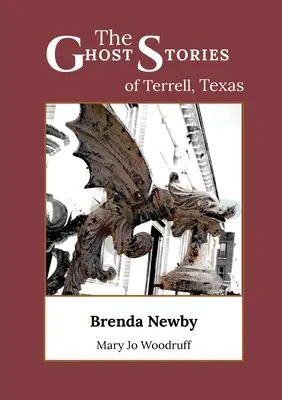 Príbehy o duchoch v meste Terrell v Texase: Zbierka skutočných a úžasných strašidiel, ako ich vyrozprávali vyšetrovatelia paranormálnych javov - The Ghost Stories of Terrell, Texas: A Collection of True and Amazing Hauntings As Told by Paranormal Investigators