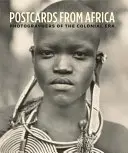 Pohľadnice z Afriky: Fotografovia koloniálnej éry - Postcards from Africa: Photographers of the Colonial Era