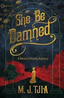 Nech je zatratená: Záhada Heloise Chanceyovej - She Be Damned: A Heloise Chancey Mystery