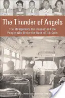 Hromy anjelov: Bojkot autobusov v Montgomery a ľudia, ktorí zlomili chrbát Jima Crowa - The Thunder of Angels: The Montgomery Bus Boycott and the People Who Broke the Back of Jim Crow