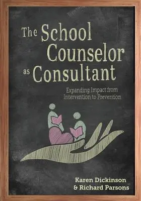 Školský poradca ako konzultant: Rozšírenie vplyvu od intervencie k prevencii - The School Counselor as Consultant: Expanding Impact from Intervention to Prevention