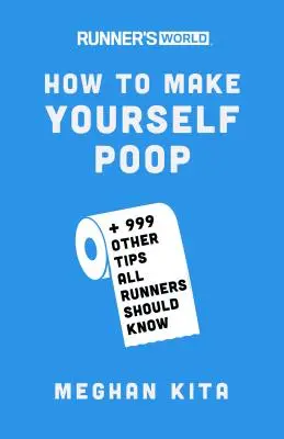 Runner's World Ako sa vykakať: A 999 ďalších tipov, ktoré by mali vedieť všetci bežci - Runner's World How to Make Yourself Poop: And 999 Other Tips All Runners Should Know