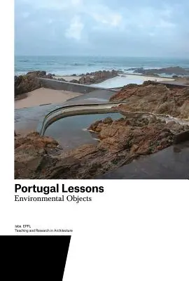 Portugalské lekcie: Environmentálne objekty. Výučba a výskum v architektúre - Portugal Lessons: Environmental Objects. Teaching and Research in Architecture