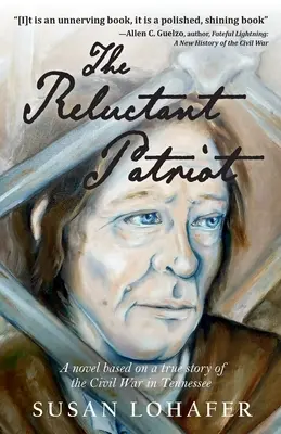 Váhavý vlastenec: Román na motívy skutočného príbehu občianskej vojny v Tennessee - The Reluctant Patriot: A Novel Based on a True Story of the Civil War in Tennessee