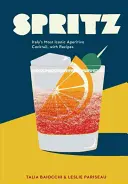 Spritz: najikonickejší taliansky koktail Aperitivo s receptami - Spritz: Italy's Most Iconic Aperitivo Cocktail, with Recipes