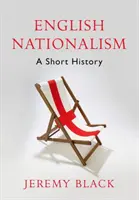 Anglický nacionalizmus: Krátke dejiny - English Nationalism: A Short History
