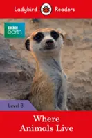 BBC Earth: Kde žijú zvieratá - Ladybird Readers Level 3 - BBC Earth: Where Animals Live - Ladybird Readers Level 3