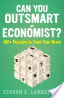 Dokážete prekabátiť ekonóma: 100+ hádaniek na precvičenie mozgu - Can You Outsmart an Economist?: 100+ Puzzles to Train Your Brain