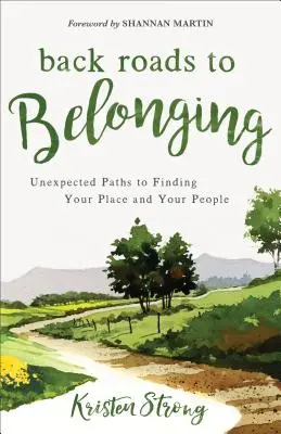 Spiatočné cesty k spolupatričnosti: Nečakané cesty k nájdeniu svojho miesta a svojich ľudí - Back Roads to Belonging: Unexpected Paths to Finding Your Place and Your People