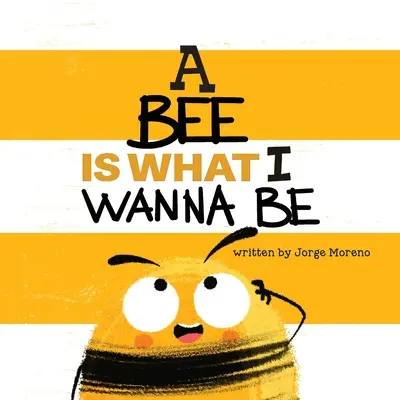 Včela je to, čím chcem byť - A Bee is What I Wanna Be