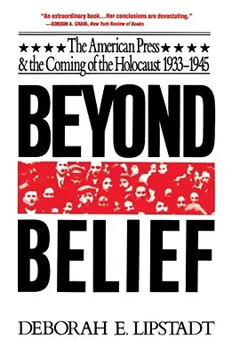Za hranicami viery: Americká tlač a príchod holokaustu v rokoch 1933 - 1945 - Beyond Belief: The American Press and the Coming of the Holocaust, 1933-1945
