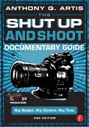 Sprievodca dokumentárnymi filmami: Sklapni a strieľaj: Príručka pre dokumentaristov: Ako na to a ako na to - The Shut Up and Shoot Documentary Guide: A Down & Dirty DV Production
