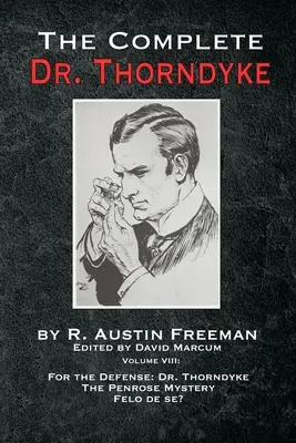 Kompletný Dr. Thorndyke - zväzok VIII: Na obhajobu: Thorndyke, Záhada Penrose a Felo de se? - The Complete Dr. Thorndyke - Volume VIII: For the Defense: Dr. Thorndyke, The Penrose Mystery and Felo de se?