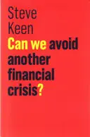 Môžeme sa vyhnúť ďalšej finančnej kríze? - Can We Avoid Another Financial Crisis?