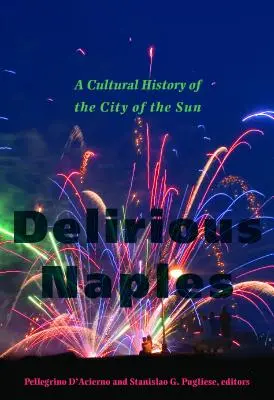 Bláznivý Neapol: Kultúrne dejiny mesta slnka - Delirious Naples: A Cultural History of the City of the Sun