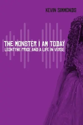 Monštrum, ktorým som dnes: Leontyne Priceová a život vo veršoch - The Monster I Am Today: Leontyne Price and a Life in Verse