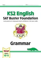 Nový KS2 English SAT Buster Foundation: Gramatika (na testy v roku 2022) - New KS2 English SAT Buster Foundation: Grammar (for the 2022 tests)