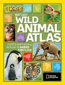 Atlas divokých zvierat Nat Geo: Atlas zvierat na Zemi a miesta ich výskytu - Nat Geo Wild Animal Atlas: Earth's Astonishing Animals and Where They Live