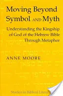 Pohyb za hranicami symbolu a mýtu: Chápanie Božieho kráľovstva v hebrejskej Biblii prostredníctvom metafory - Moving Beyond Symbol and Myth: Understanding the Kingship of God of the Hebrew Bible Through Metaphor